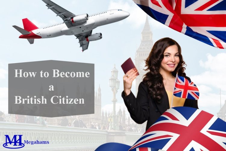 Citizenship in the United Kingdom - How to Apply for British Citizenship