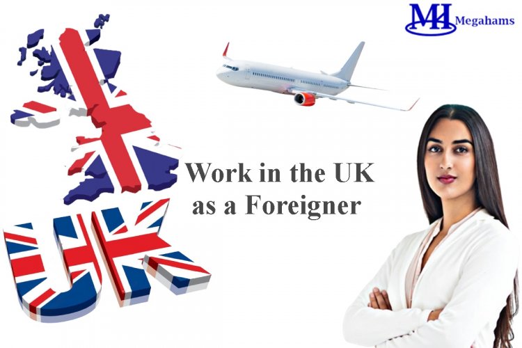 Work in the United Kingdom - A Guide to Finding Jobs in the UK  as a Foreigner