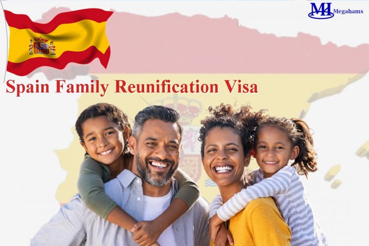 Everything You Need to Know About Applying for Spain's Family Reunification Visa