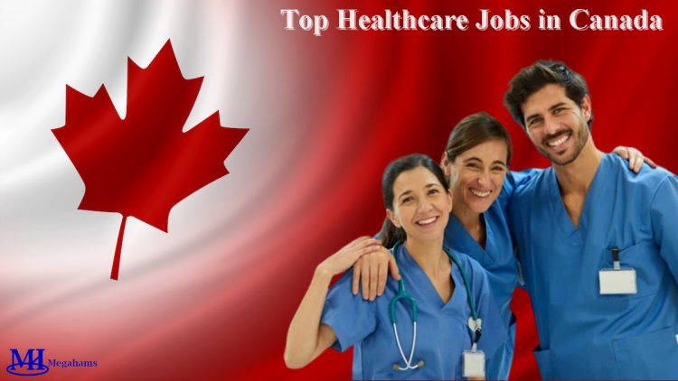 Top Healthcare Jobs in Canada in 2023