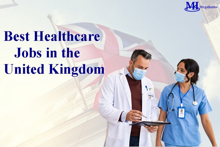 Top 10 Best Healthcare Jobs in the United Kingdom