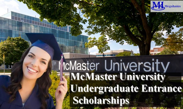 Undergraduate Entrance Scholarships for International Students at McMaster University Canada