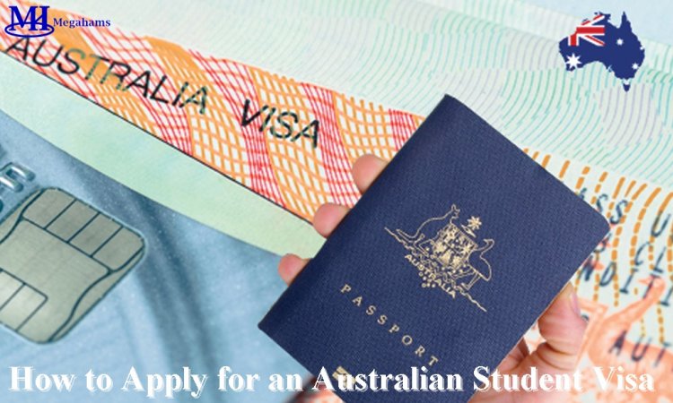 How to Apply for an Australian Student Visa