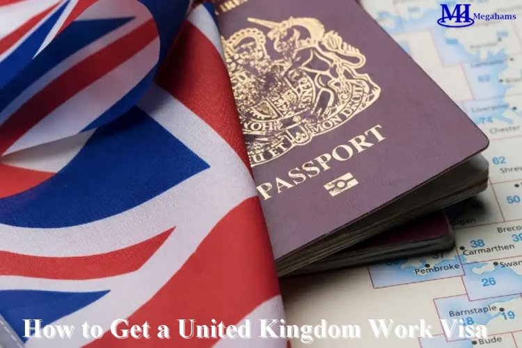 How to Get a UK Work Visa: The Ultimate Guide