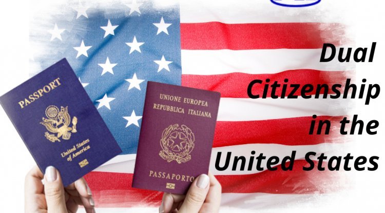 How to Get Dual Citizenship in the United States - Immigration Service ...