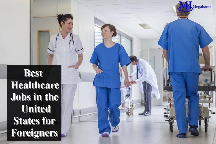 Best Healthcare Jobs in the United States for Foreigners