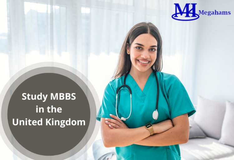 How to Study MBBS in the United Kingdom
