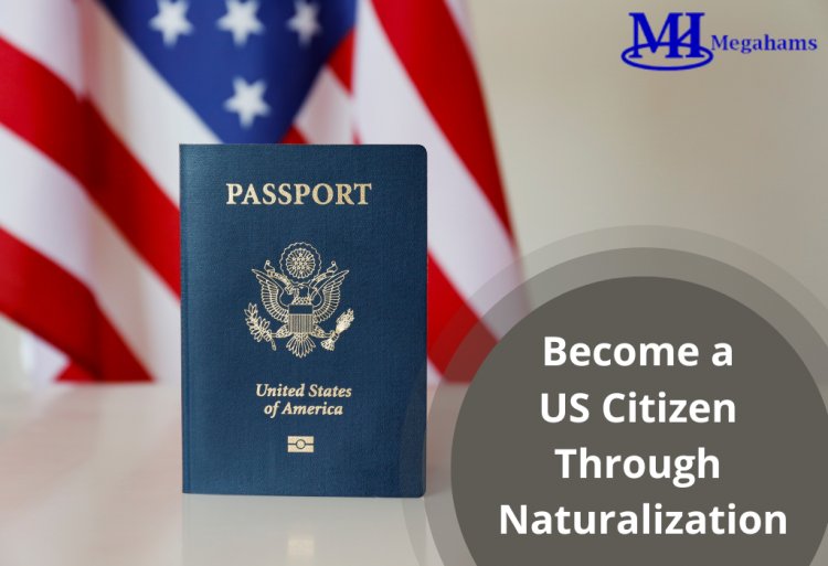 How to Obtain a US Citizenship Through Naturalization