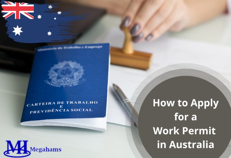 How to Apply for a Work Permit in Australia - Complete Guide for Foreigners