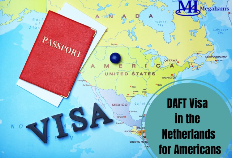 How to Apply for DAFT Visa in the Netherlands for American Citizens
