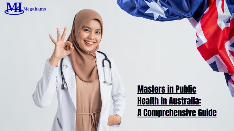 Masters in Public Health in Australia: A Comprehensive Guide