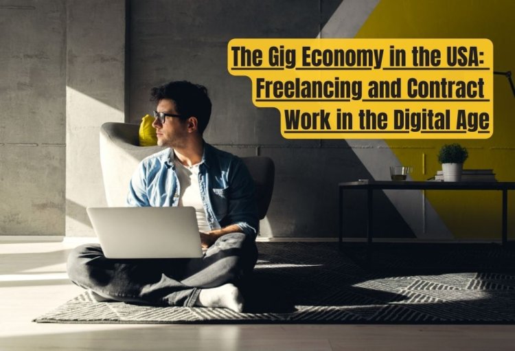 The Gig Economy in the USA: Freelancing and Contract Work in the Digital Age