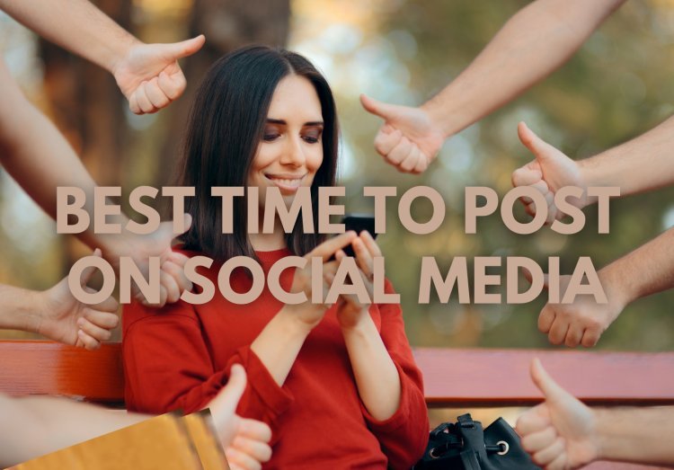 The Best Time to Post on Social Media for Maximum Engagement