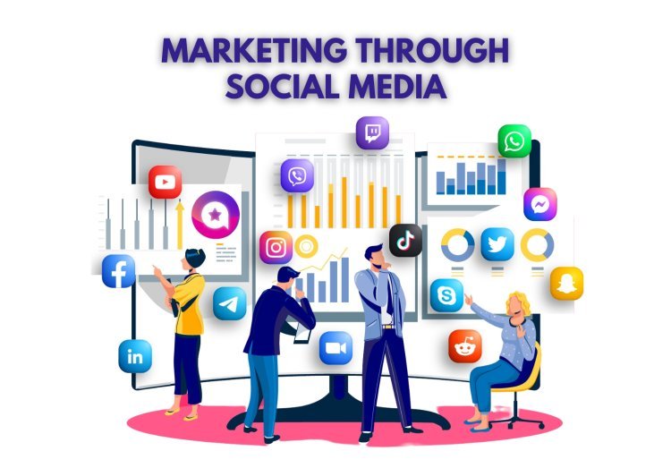 Marketing Through Social Media: A Comprehensive Approach to Reaching Customers